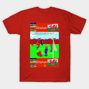 They're all at sixes and sevens, Wrexham funny football/soccer sayings. T-Shirt